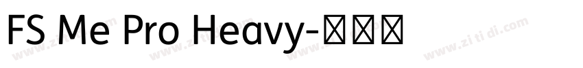 FS Me Pro Heavy字体转换 FS Me Pro Heavy字体转换